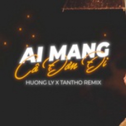 Ai Mang Cô Đơn Đi TanTho Remix Cover - Hương